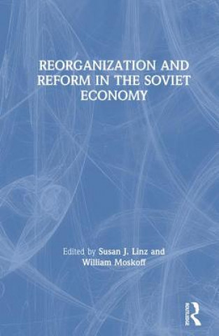Reorganization and Reform in the Soviet Economy