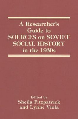 Researcher's Guide to SOURCES on SOVIET SOCIAL HISTORY in the 1930s