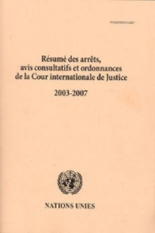 Resume Des Arrets Avis Consultatifs Et Ordonnances de La Cour Internationale de Justice 2003-2007