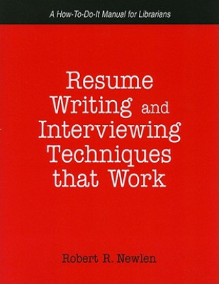 Resume Writing and Interviewing Techniques That Work!