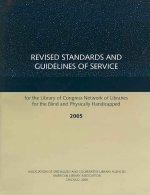Revised Standards and Guidelines of Service for the Library of Congress Network of Libraries for the Blind and Physically Handicapped