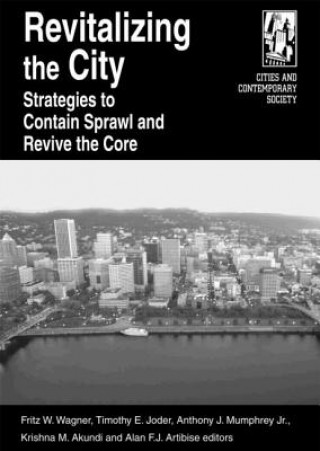 Revitalizing the City: Strategies to Contain Sprawl and Revive the Core