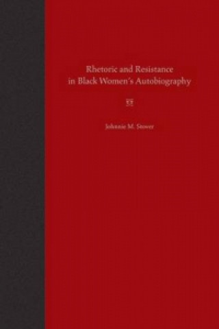 Rhetoric and Resistance in Black Women's Autobiography