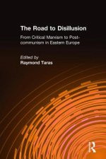 Road to Disillusion: From Critical Marxism to Post-communism in Eastern Europe