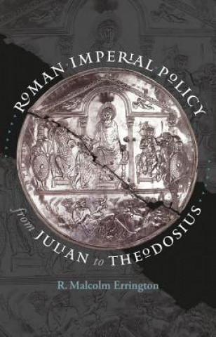 Roman Imperial Policy from Julian to Theodosius