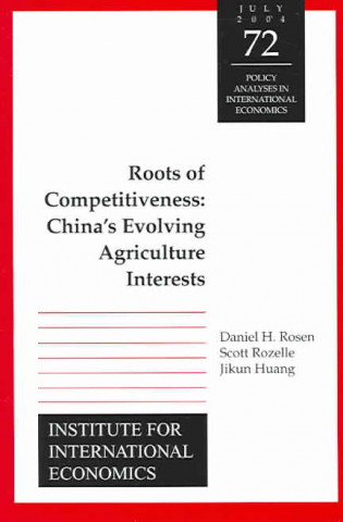 Roots of Competitiveness - China`s Evolving Agriculture Interests