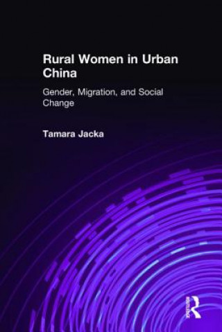 Rural Women in Urban China: Gender, Migration, and Social Change