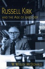 Russell Kirk and the Age of Ideology