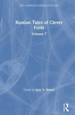 Russian Tales of Clever Fools: Complete Russian Folktale: v. 7