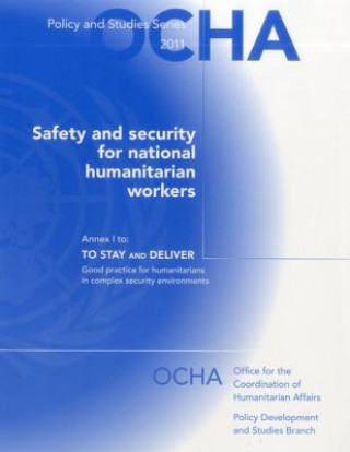 Safety and security for national humanitarian aid workers (Annex I: To stay and deliver - good practice for humanitarians in complex security environm