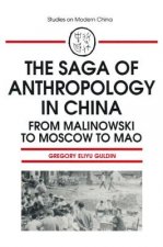 Saga of Anthropology in China: From Malinowski to Moscow to Mao