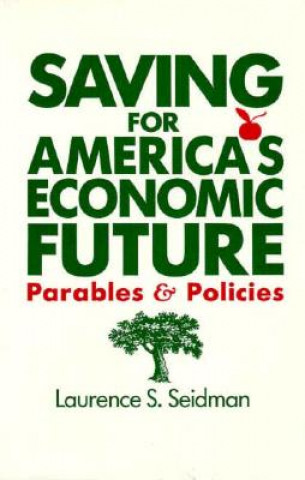 Saving for America's Economic Future: Parables and Policies