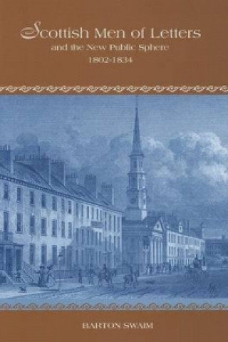 Scottish Men of Letters and the New Public Sphere, 1802-1834
