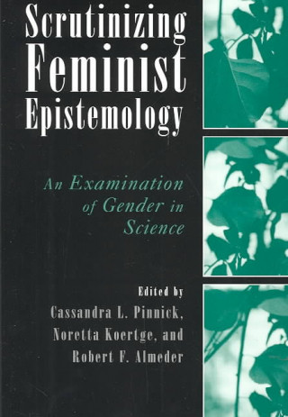 Scrutinizing Feminist Epistemology