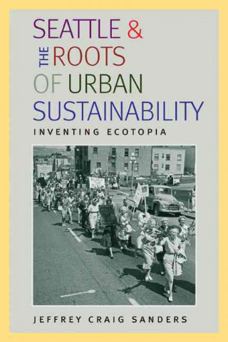 Seattle and the Roots of Urban Sustainability