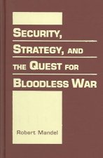 Security, Strategy and the Quest for Bloodless War