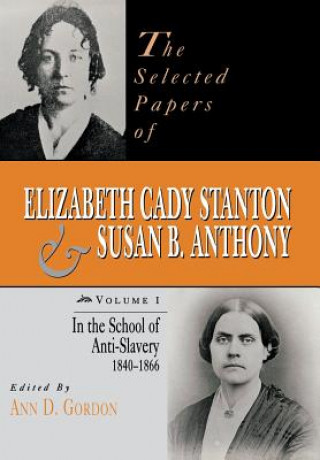 Selected Papers of Elizabeth Cady Stanton and Susan B. Anthony