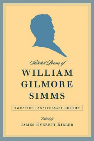 Selected Poems of William Gilmore Simms, 20th Anniversary Edition