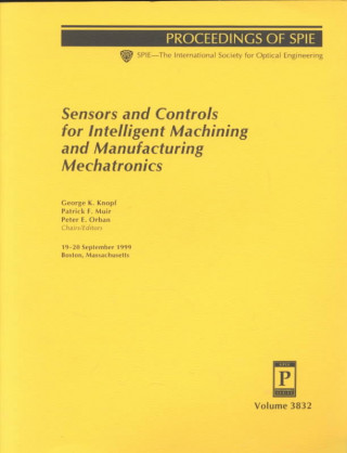Sensors and Controls for Intelligent Machining II (Proceedings of Spie--the International Society for Optical Engineering, V. 3832.)