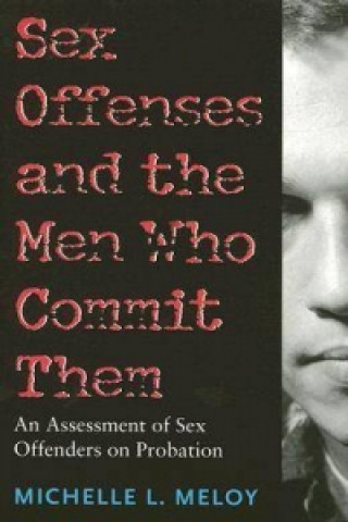 Sex Offenses and the Men Who Commit Them