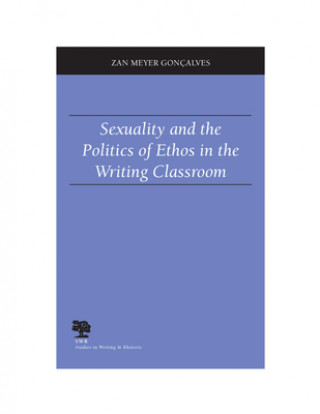 Sexuality and the Politics of Ethos in the Writing Classroom