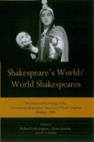 Shakespeare's World/World Shakespeares