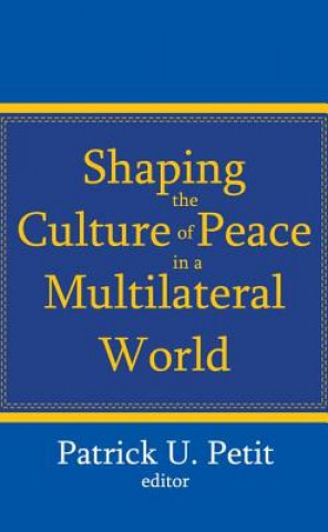 Shaping the Culture of Peace in a Multilateral World