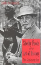 Shelby Foote And The Art Of History