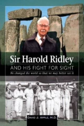 Sir Harold Ridley and His Fight for Sight