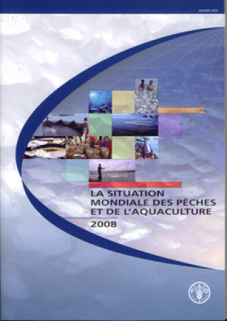 Situation Mondiale Des Peches Et de L'Aquaculture 2008