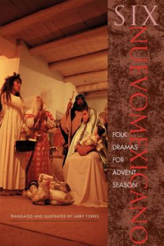 Six Nuevomexicano Folk Dramas for Advent Season