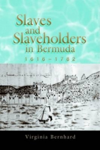 Slaves and Slaveholders in Bermuda, 1616-1782