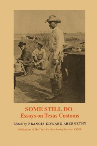 Some Still Do:Essays On Texas Customs