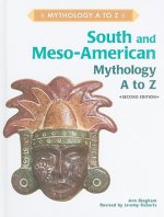 SOUTH AND MESO-AMERICAN MYTHOLOGY A TO Z, 2ND EDITION