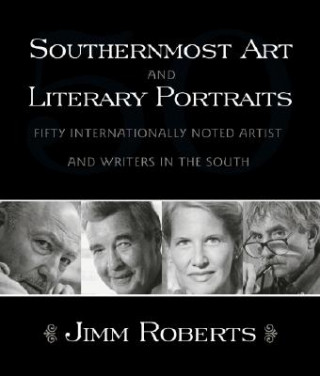 Southernmost Art And Literary Portraits: Fifty Internationally Noted Artists And Writers (H697/Mrc)