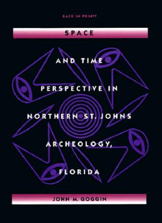 Space and Time Perspectives in Northern St. Johns Archeology, Florida