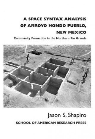 Space Syntax Analysis of Arroyo Hondo Pueblo, New Mexico