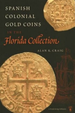 Spanish Colonial Gold Coins in the Florida Collection
