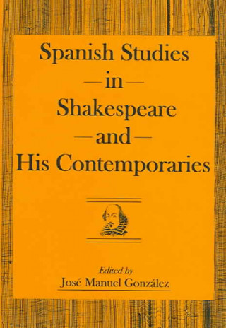 Spanish Studies in Shakespeare and His Contemporaries