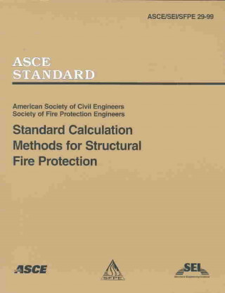 Standard Calculation Methods for Structural Fire Protection, SEI/ASCE/SFPE 29-99