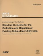 Standard Guidelines for the Collection and Depiction of Existing Subsurface Utility Data, CI/ASCE 38-02