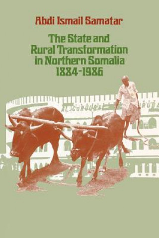 State and Rural Transformation in Northern Somalia, 1884-1986