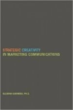 Strategic Creativity in Marketing Communications