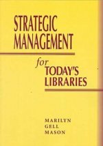Strategic Management for Today's Libraries