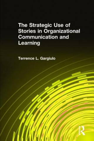 Strategic Use of Stories in Organizational Communication and Learning
