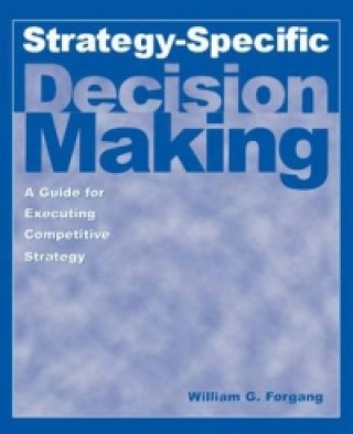 Strategy-specific Decision Making: A Guide for Executing Competitive Strategy