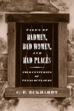 Tales of Badmen, Bad Women, and Bad Places