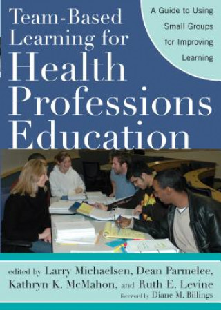 Team-Based Learning for Health Professions Education