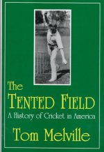 Tented Field a History of Cricket
