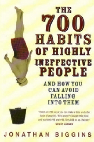 700 Habits Of Highly Ineffective People